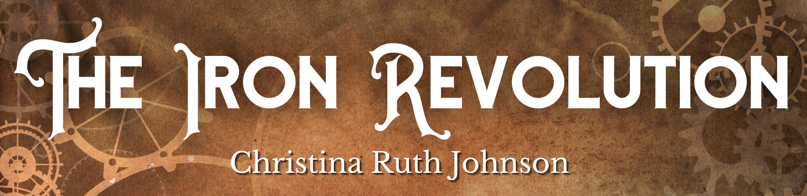 The Iron Revolution by Christina Ruth Johnson