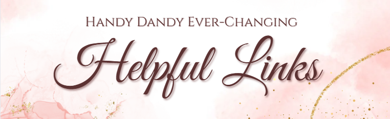 Handy dandy, ever-changing Helpful Links